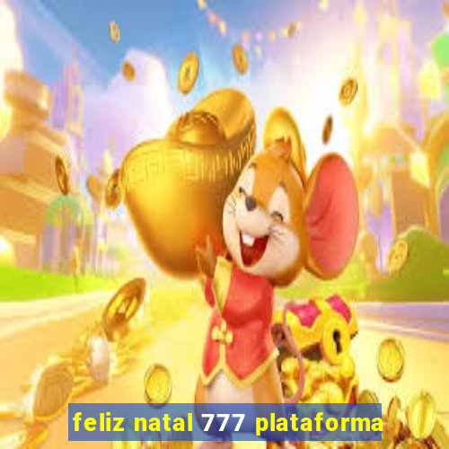 feliz natal 777 plataforma